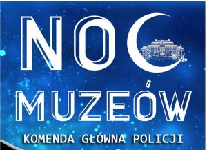 Plakat z napisem: Noc Muzeów Komenda Główna Policji
